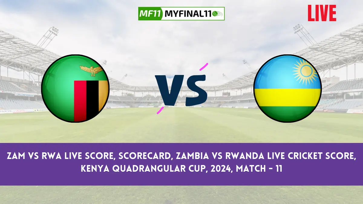 ZAM vs RWA Live Score, Scorecard, Zambia vs Rwanda Live Cricket Score, Kenya Quadrangular Cup, 2024, Match - 11