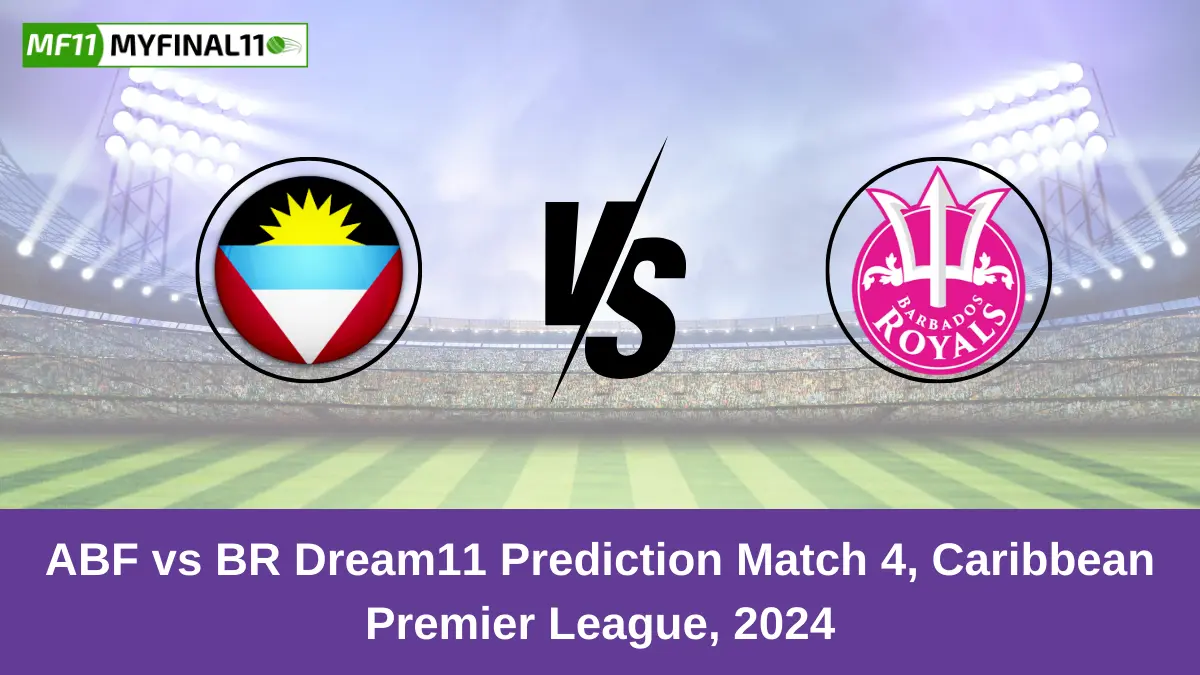 ABF vs BR Dream11 Prediction Match 4, Caribbean Premier League, 2024