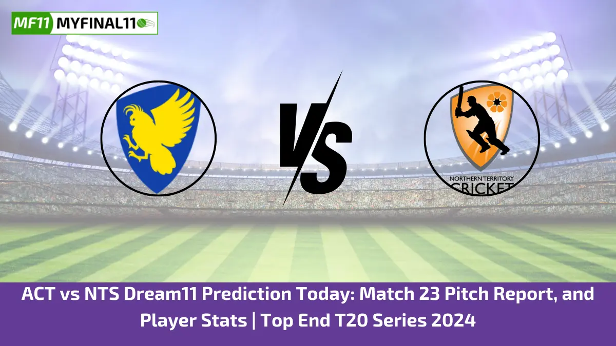 ACT vs NTS Dream11 Prediction Today: Match 23 Pitch Report, and Player Stats | Top End T20 Series 2024