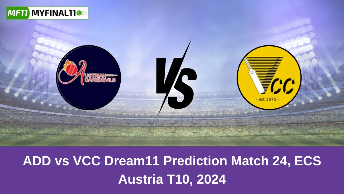 ADD vs VCC Dream11 Prediction Match 24, ECS Austria T10, 2024