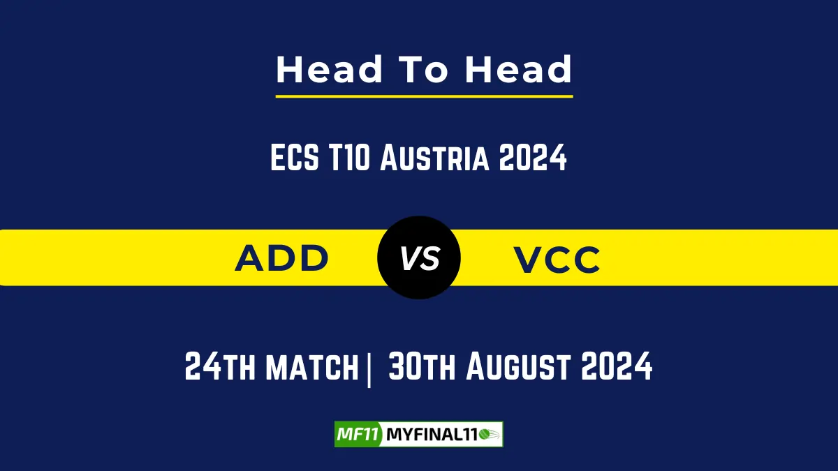 ADD vs VCC Player Battle, Head to Head Team Stats, Team Record - ECS T10 Austria 2024