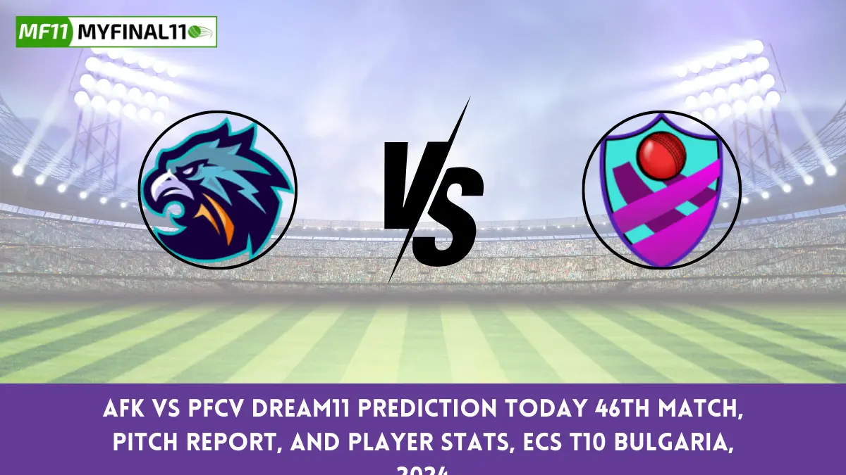 AFK vs PFCV Dream11 Prediction Today 46th Match, Pitch Report, and Player Stats, ECS T10 Bulgaria, 2024