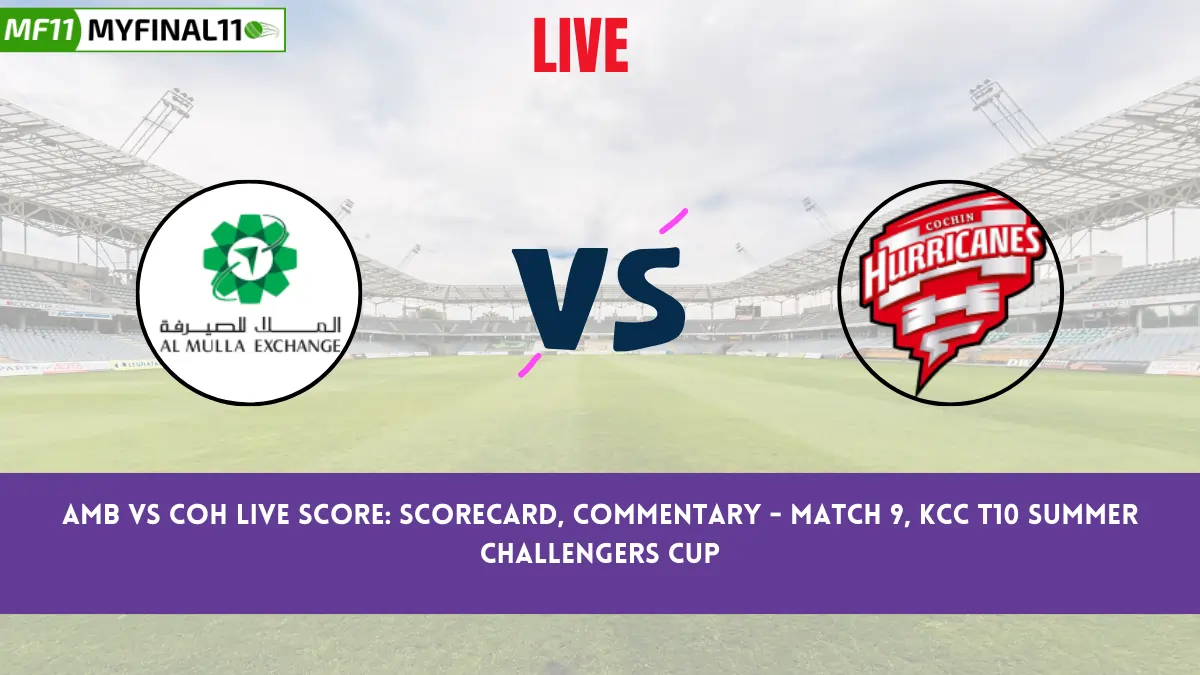 AMB vs COH Live Score: Scorecard, Commentary - Match 9, KCC T10 Summer Challengers Cup