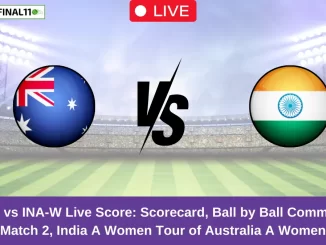 AU-A-W vs INA-W Live Score: Scorecard, Ball by Ball Commentary - Match 2, India A Women Tour of Australia A Women