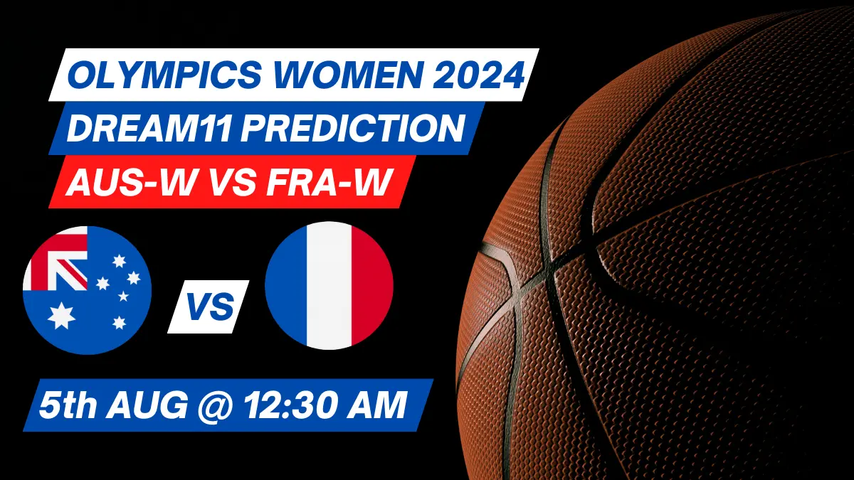 AUS-W vs FRA-W Dream11 Prediction Basketball: Lineup, Roster & Stats [Olympics Women 2024]