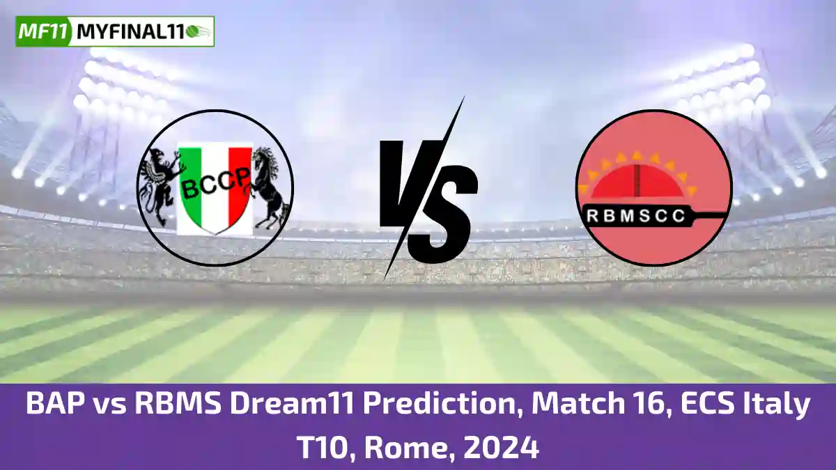 BAP vs RBMS Dream11 Prediction, Match 16, ECS Italy T10, Rome, 2024