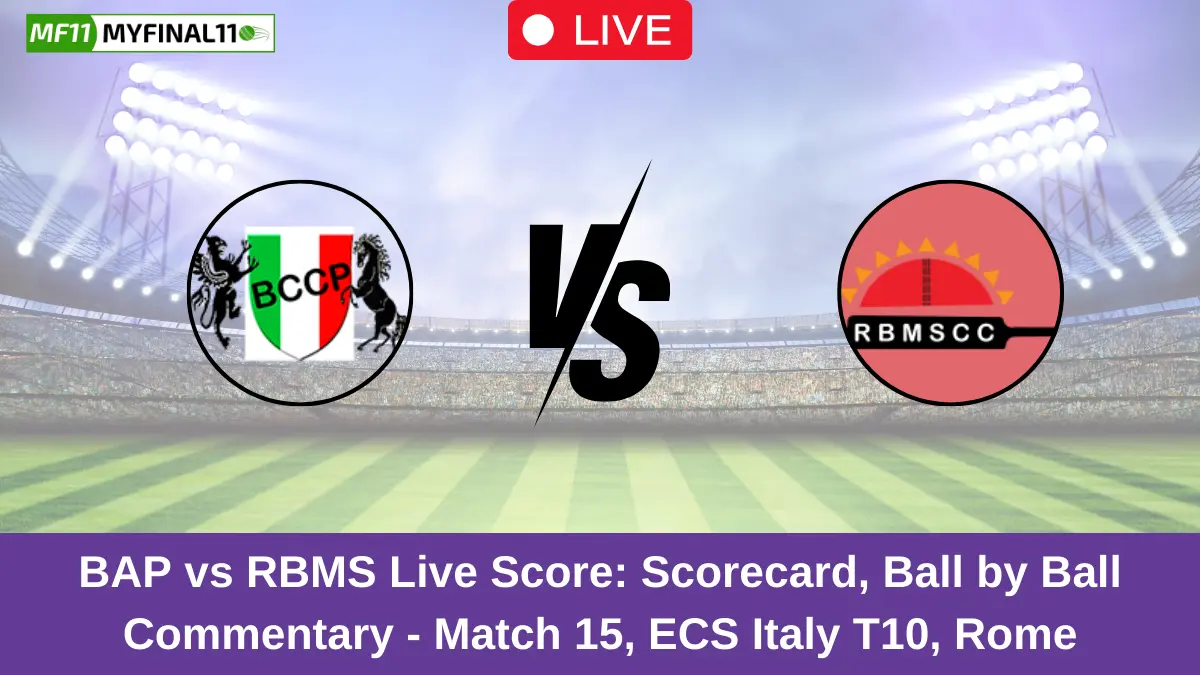 BAP vs RBMS Live Score: Scorecard, Ball by Ball Commentary - Match 15, ECS Italy T10, Rome