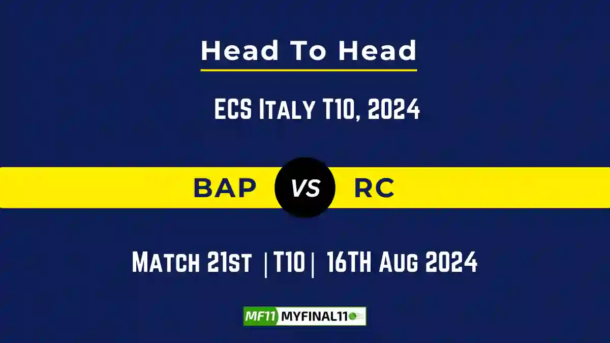 BAP vs RC Player Battle, Head to Head Team Stats, Player Record - ECS Italy T10, 2024