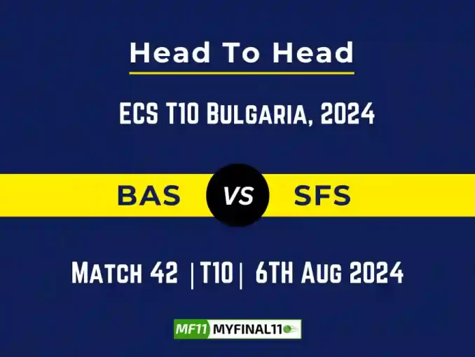 BAS vs SFS Player Battle, Head to Head Team Stats, Player Record - ECS T10 Bulgaria, 2024