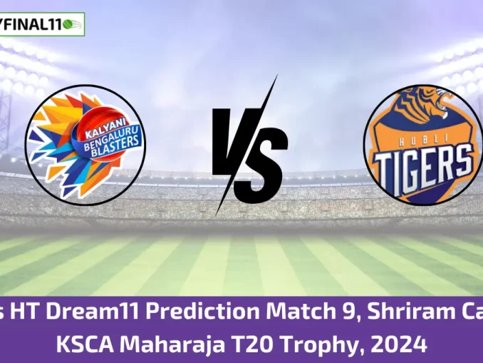 BB vs HT Dream11 Prediction Match 9, Shriram Capital KSCA Maharaja T20 Trophy, 2024