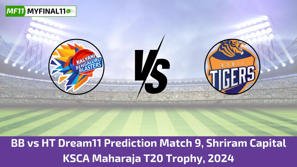 BB vs HT Dream11 Prediction Match 9, Shriram Capital KSCA Maharaja T20 Trophy, 2024