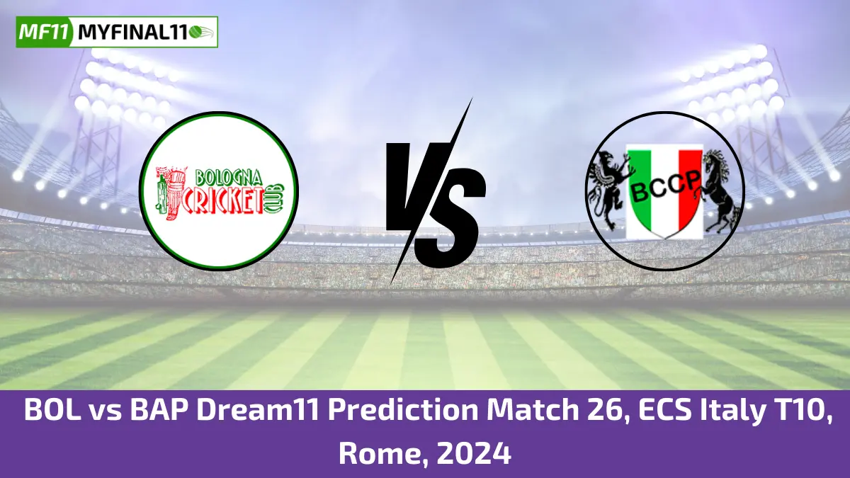 BOL vs BAP Dream11 Prediction Match 26, ECS Italy T10, Rome, 2024