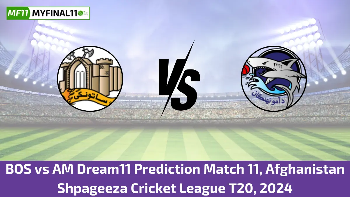 BOS vs AM Dream11 Prediction Match 11, Afghanistan Shpageeza Cricket League T20, 2024