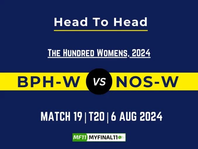 BPH-W vs NOS-W Player Battle, Head to Head Team Stats, Player Record - The Hundred Women, 2024