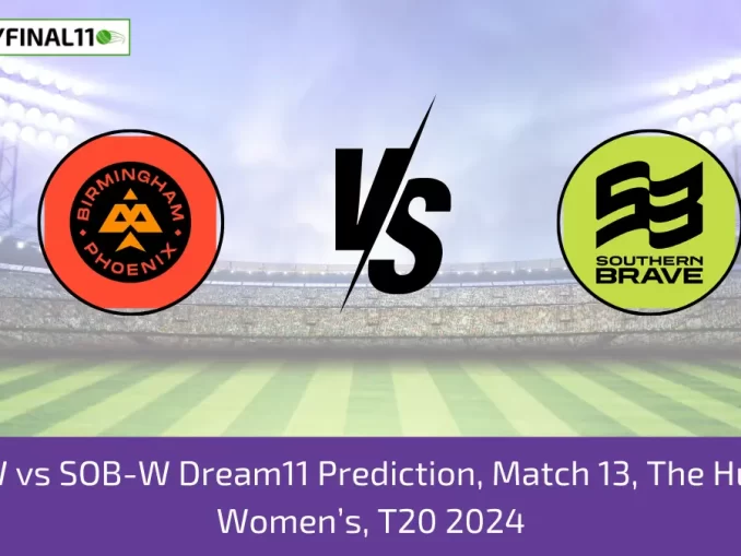 BPH-W vs SOB-W Dream11 Prediction, Match 13, The Hundred Women’s, T20 2024