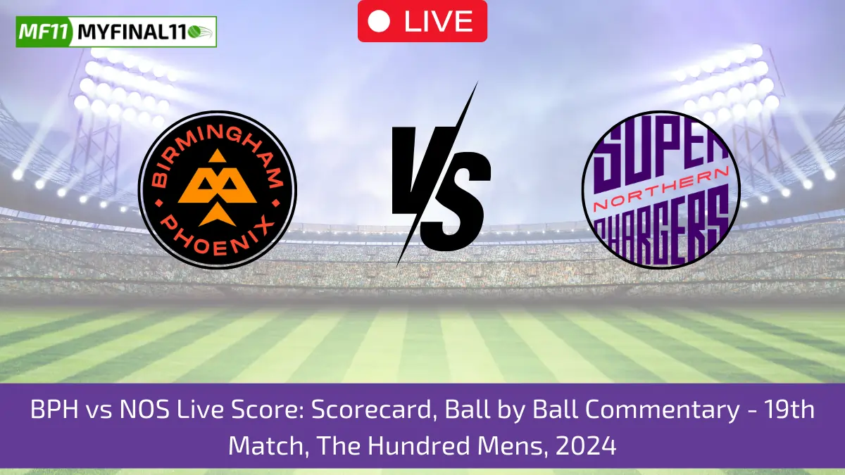 BPH vs NOS Live Score: Scorecard, Ball by Ball Commentary - 19th Match, The Hundred Mens, 2024