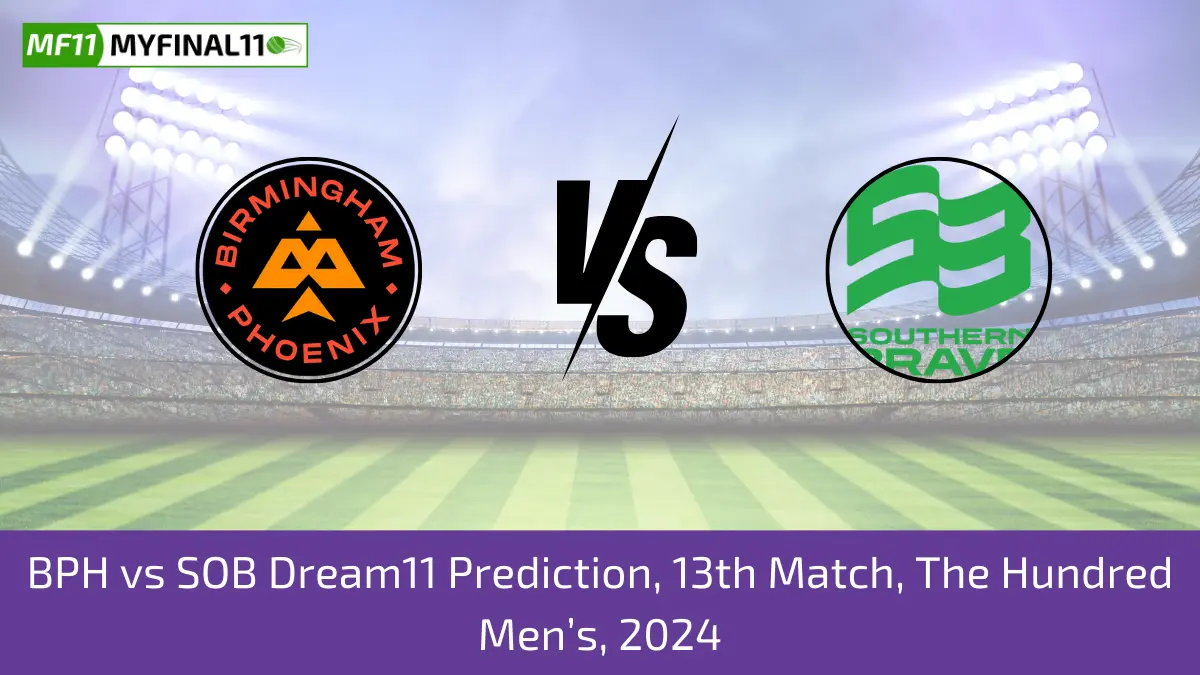 BPH vs SOB Dream11 Prediction, 13th Match, The Hundred Men’s, 2024