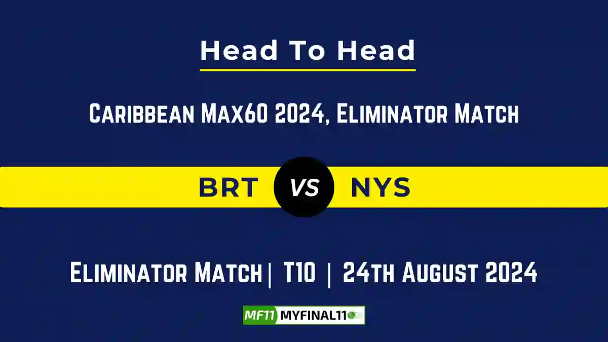 BRT vs NYS Player Battle, Head to Head Team Stats, Team Record - Caribbean Max60 2024