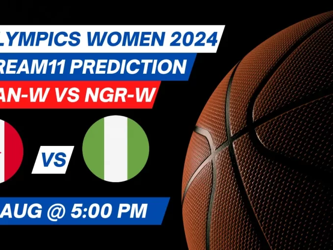 CAN-W vs NGR-W Dream11 Prediction Basketball: Lineup, Roster & Stats [Olympics Women 2024]