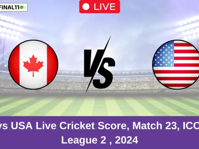 CAN vs USA Live Cricket Score, Match 23, ICC CWC League 2 , 2024