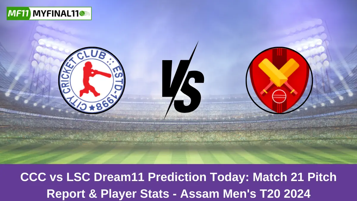 CCC vs LSC Dream11 Prediction Today Match 21 Pitch Report & Player Stats - Assam Men's T20 2024