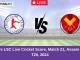 CCC vs LSC Live Cricket Score, Match 21, Assam mens T20, 2024