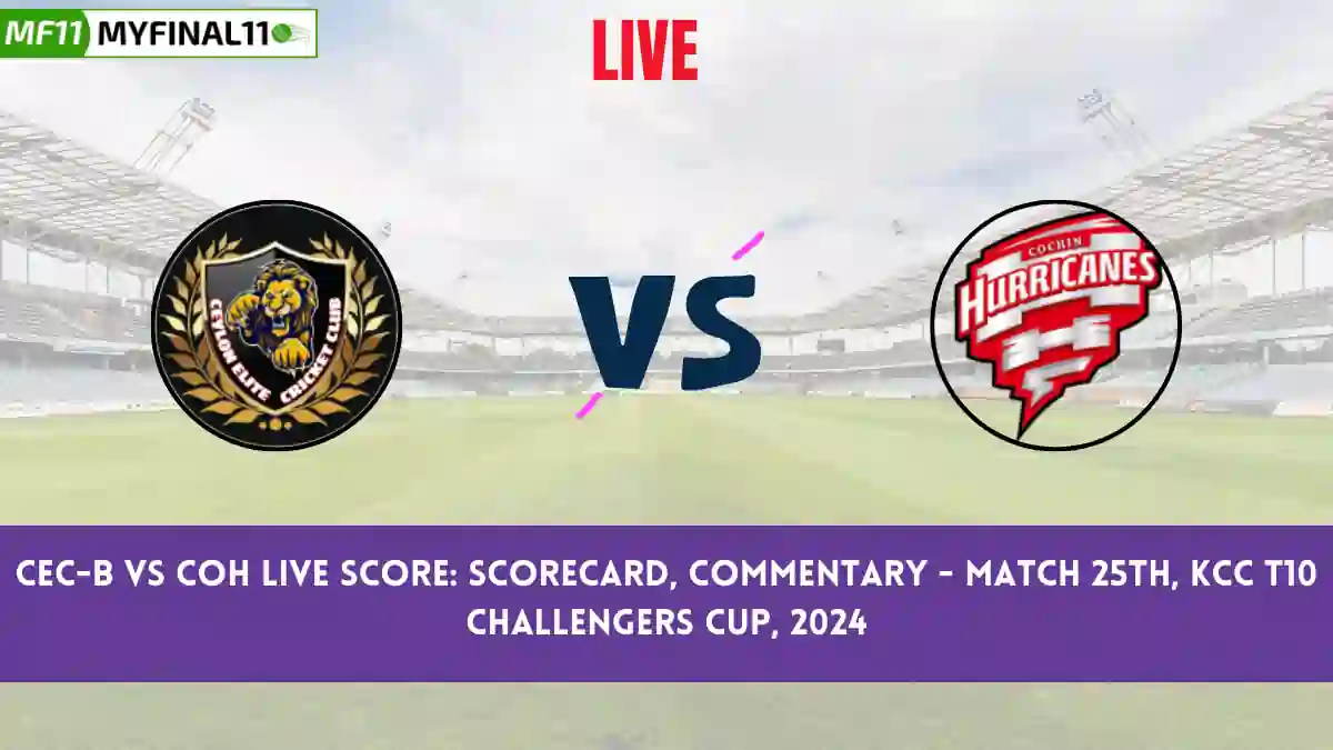 CEC-B vs COH Live Score: Scorecard, Ball by Ball Commentary - Match 25, KCC T10 Challengers Cup, 2024