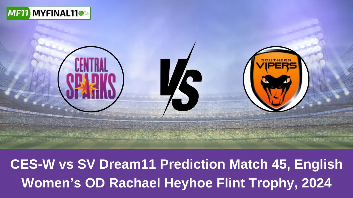 CES-W vs SV Dream11 Prediction Match 45, English Women’s OD Rachael Heyhoe Flint Trophy, 2024