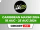 Caribbean Max60 2024 Live Score Cricket Today Matches