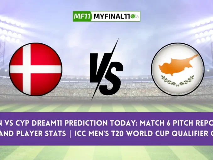 DEN vs CYP Dream11 Prediction Today: Match 6 Pitch Report, and Player Stats | ICC Men's T20 World Cup Qualifier C