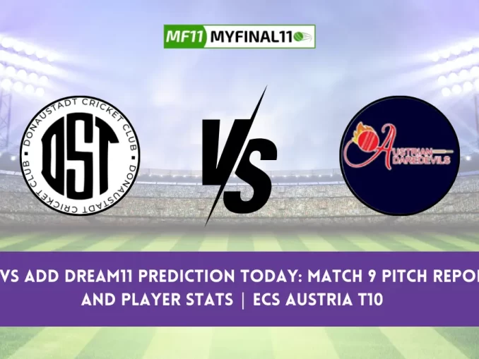 DST vs ADD Dream11 Prediction Today Match 9 Pitch Report, and Player Stats ECS Austria T10