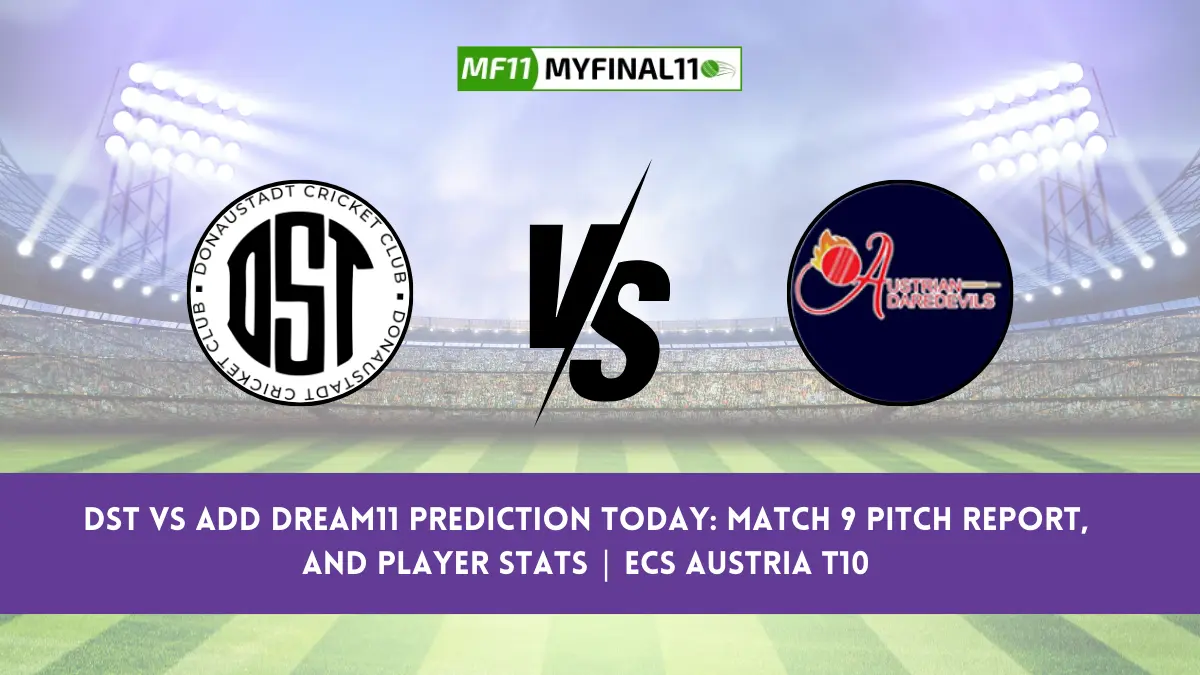 DST vs ADD Dream11 Prediction Today Match 9 Pitch Report, and Player Stats ECS Austria T10