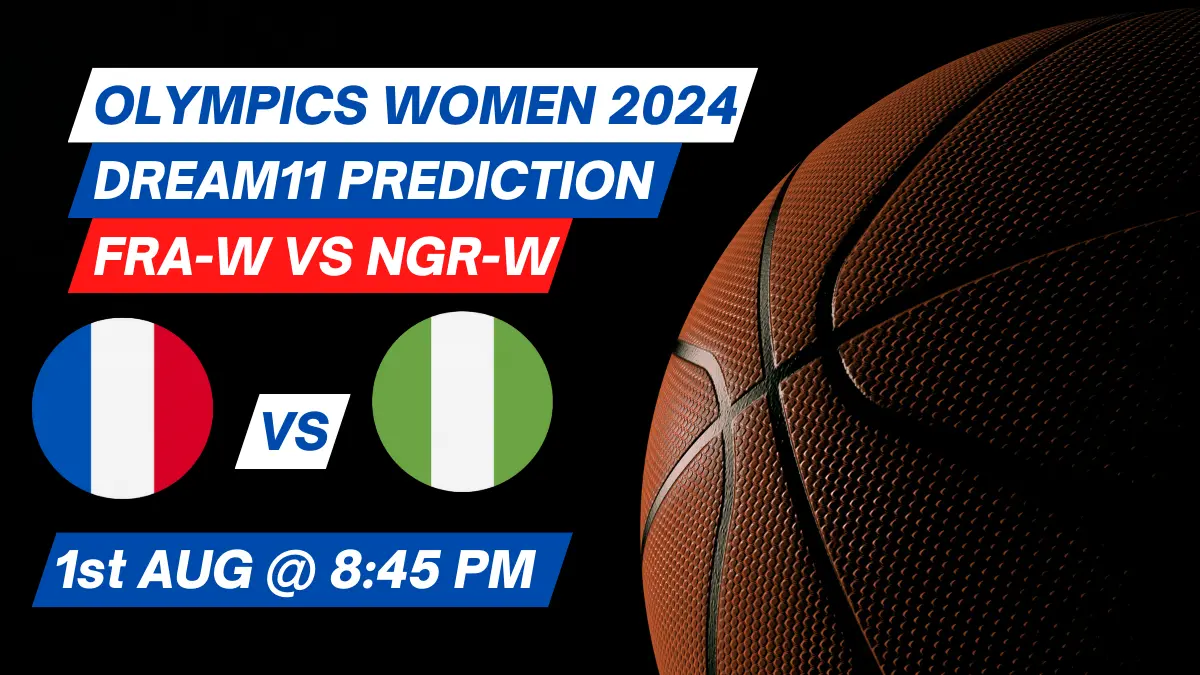 FRA-W vs NGR-W Dream11 Prediction: Lineup, Roster & Stats [Olympics Women 2024]