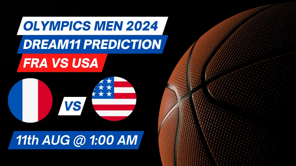 FRA vs USA Dream11 Prediction Basketball | [Olympics Men 2024]