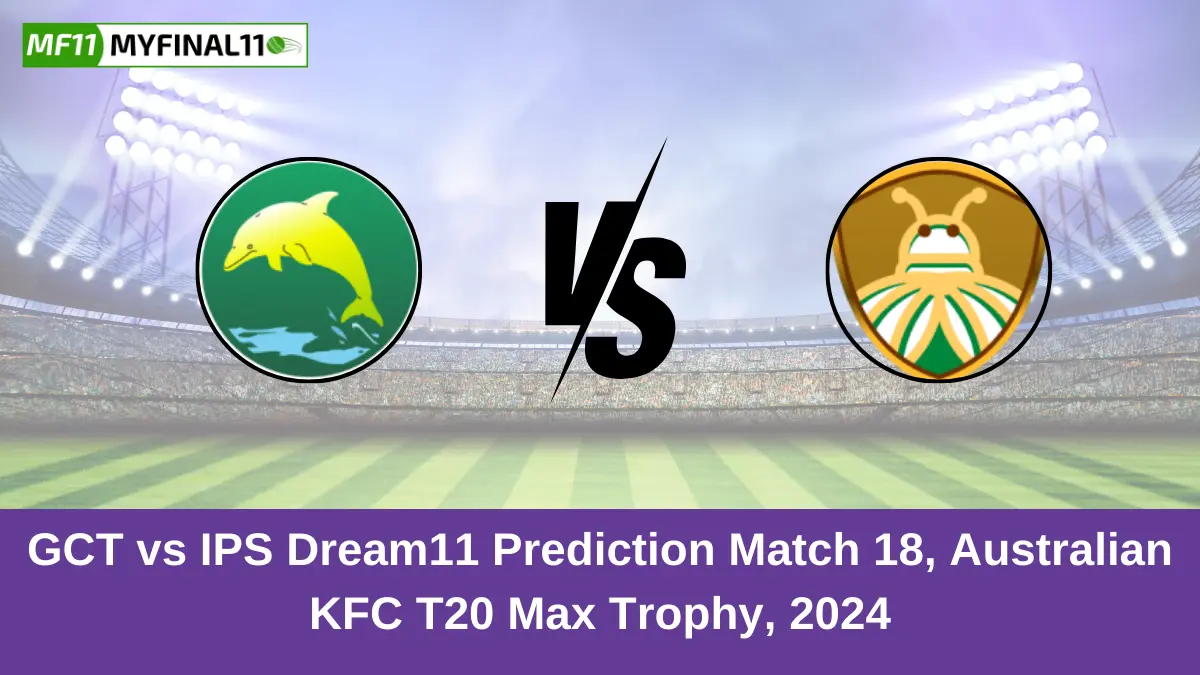 GCT vs IPS Dream11 Prediction Match 18, Australian KFC T20 Max Trophy, 2024 (1)