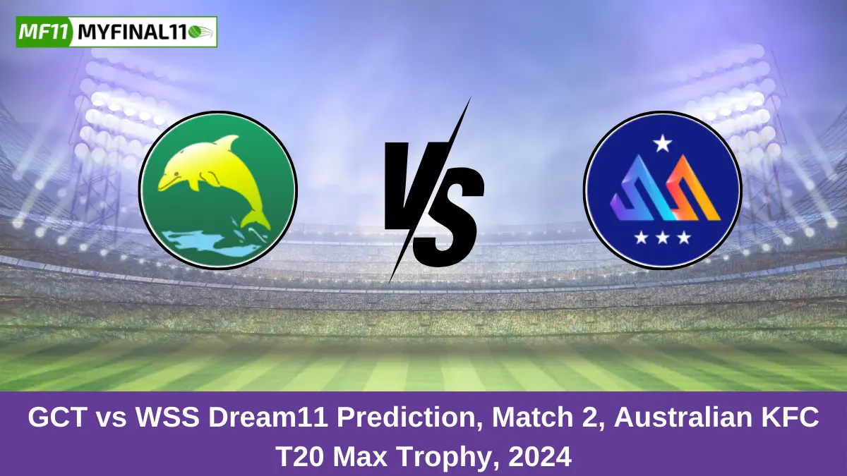 GCT vs WSS Dream11 Prediction, Match 2, Australian KFC T20 Max Trophy, 2024