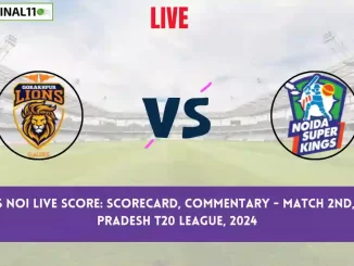 GOR vs NOI Live Score: Scorecard, Ball by Ball Commentary - Match 2, Uttar Pradesh T20 League, 2024