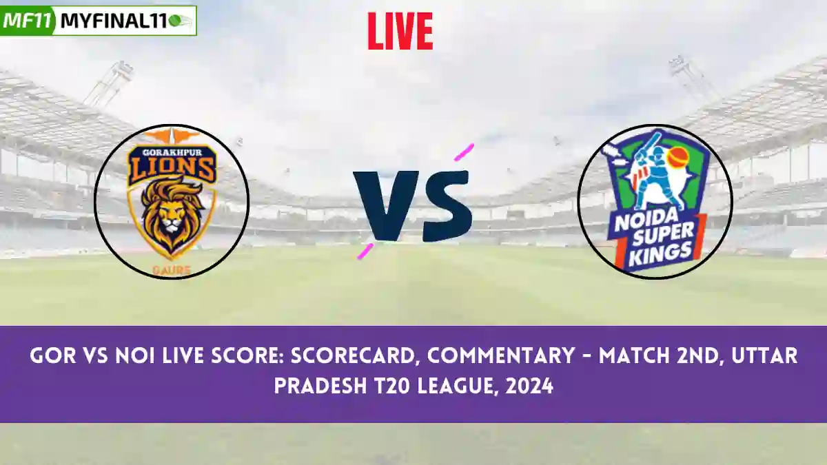 GOR vs NOI Live Score: Scorecard, Ball by Ball Commentary - Match 2, Uttar Pradesh T20 League, 2024