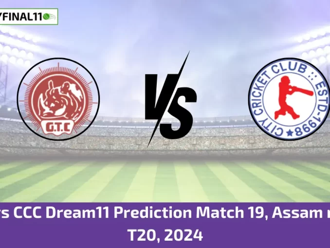 GTC vs CCC Dream11 Prediction Match 19, Assam men's T20, 2024