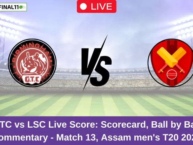 GTC vs LSC Live Score: Scorecard, Ball by Ball Commentary - Match 13, Assam men's T20 2024