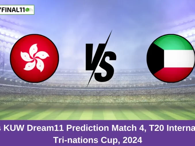 HK vs KUW Dream11 Prediction Match 4, T20 International Tri-nations Cup, 2024