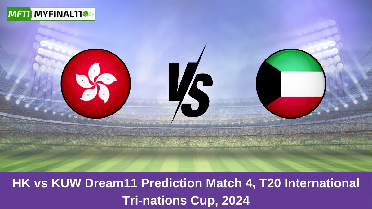 HK vs KUW Dream11 Prediction Match 4, T20 International Tri-nations Cup, 2024