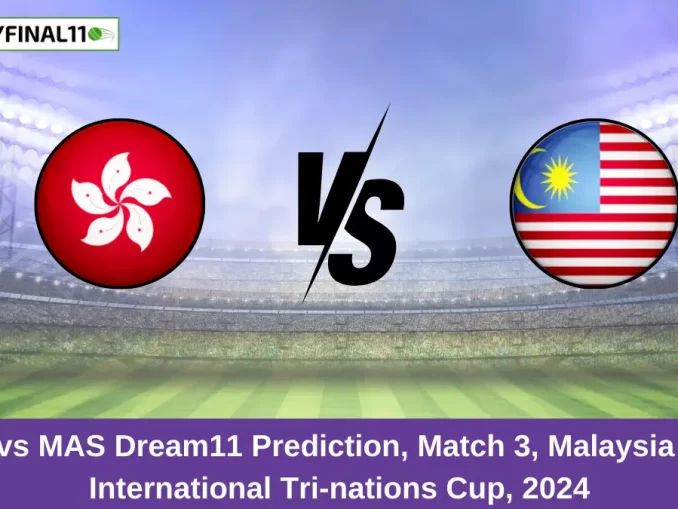 HK vs MAS Dream11 Prediction, Match 3, Malaysia T20 International Tri-nations Cup, 2024