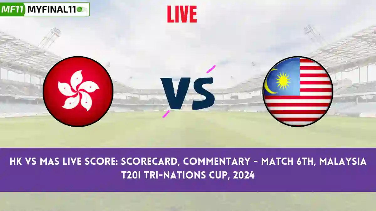 HK vs MAS Live Score: Scorecard, Ball by Ball Commentary - Match 6, Malaysia T20I Tri-nations Cup, 2024