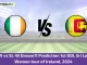 IR-W vs SL-W Dream11 Prediction 1st ODI, Sri Lanka Women tour of Ireland, 2024