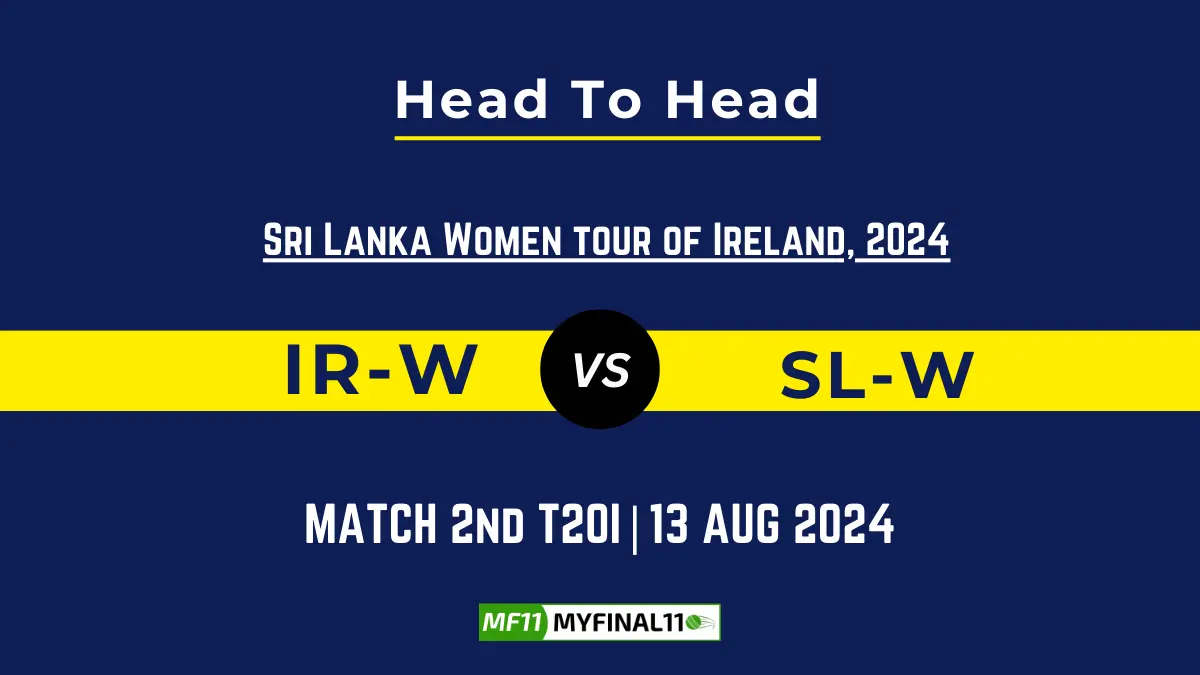 IR-W vs SL-W Player Battle, Head to Head Team Stats, Player Record