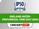 Ireland Inter-Provincial One-Day 2024 Live Score Today Match