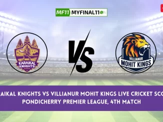 KAK vs VMK Live Score: Scorecard, Ball by Ball Commentary - Match 4, Pondicherry Premier League 2024