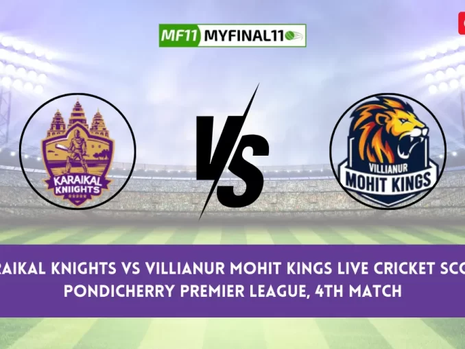 KAK vs VMK Live Score: Scorecard, Ball by Ball Commentary - Match 4, Pondicherry Premier League 2024