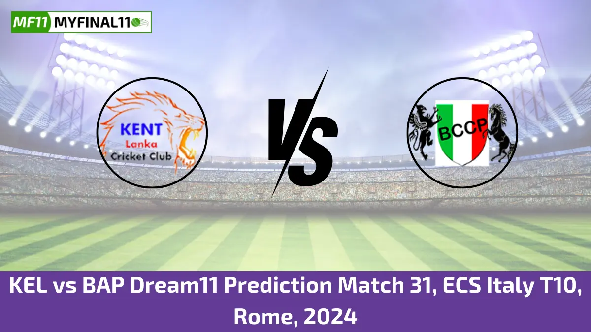 KEL vs BAP Dream11 Prediction Match 31, ECS Italy T10, Rome, 2024